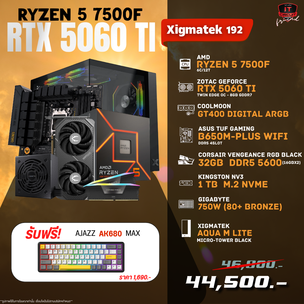 Ryzen 5 7500F 6C/12T / 3Y / GT400 Digital ARGB /1Y / B650M-PLUS WIFI DDR5 4Slot /3Y / 32GB DDR5 5600 (16GBX2)/LT / 1.TB M.2 PCIe /3Y / RTX 5060 TI TWIN EDGE OC - 8GB GDDR7/3Y / 750w. 80+ BRONZE/3Y / Aqua M Lite Micro-Tower Black/1Y / AK680MAX HE HIFI RGB