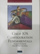 CISCO IOS CONFIGURATION FUNDAMENTALS