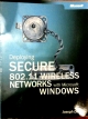 Deploying SECURE 802.11 WIRELESS NETWORKS with Microsoft WINDOWS