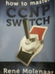 how to master CCNP SWTCH
