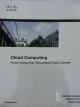 Cloud Computing Automating the Virtualized Data Center